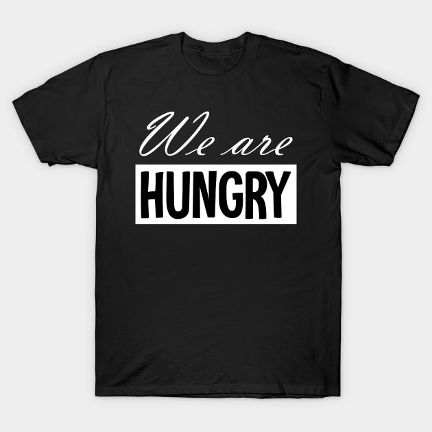 Pregnancy Announcement - We Are Hungry T-Shirt by Horisondesignz